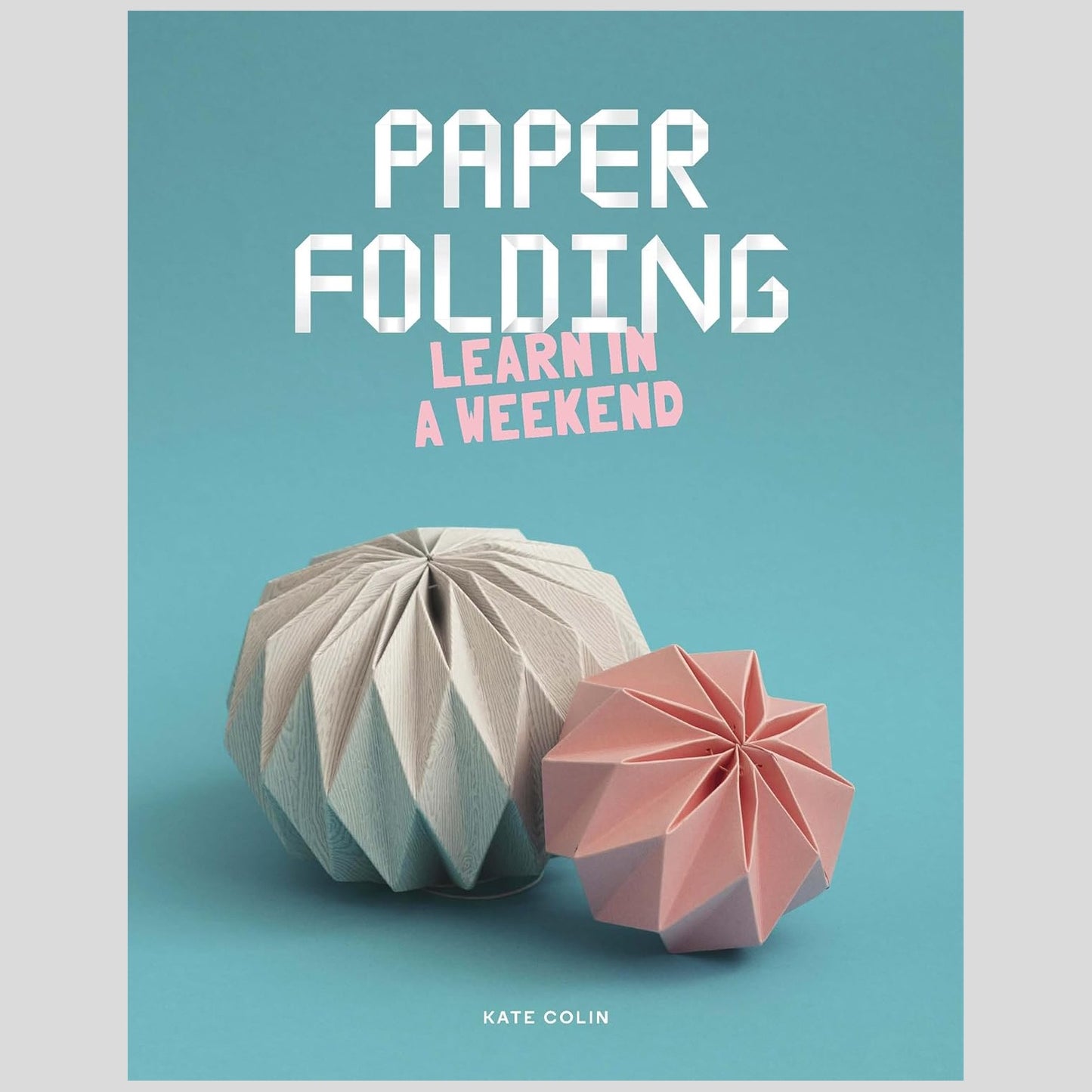 Paper Folding: Learn in a Weekend
