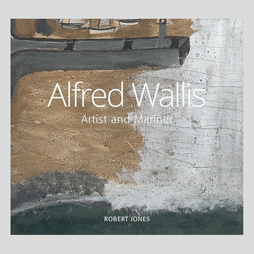 Alfred Wallis Artist & Mariner Robert Jones (Hardcover)