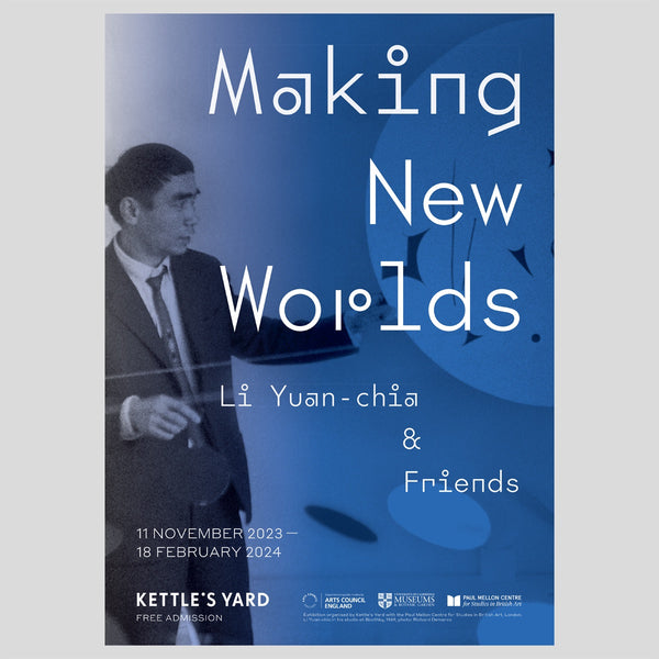 Making New Worlds Li Yuanchia & Friends A3 Exhibition Poster Kettle