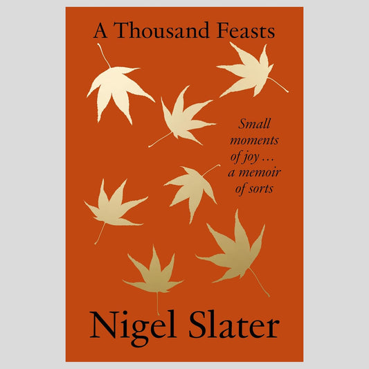 A Thousand Feasts, Nigel Slater (Hardback)
