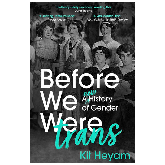Before We Were Trans: A New History of Gender
