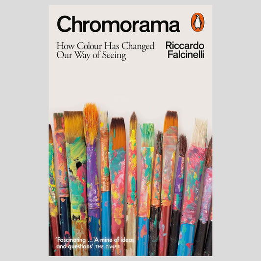 Chromorama: How Colour Has Changed Our Way of Seeing
