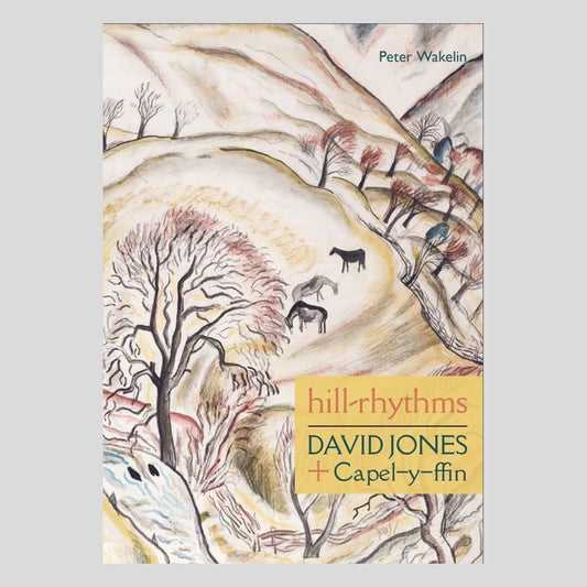 Hill Rhythms: David Jones + Capel-y-ffin