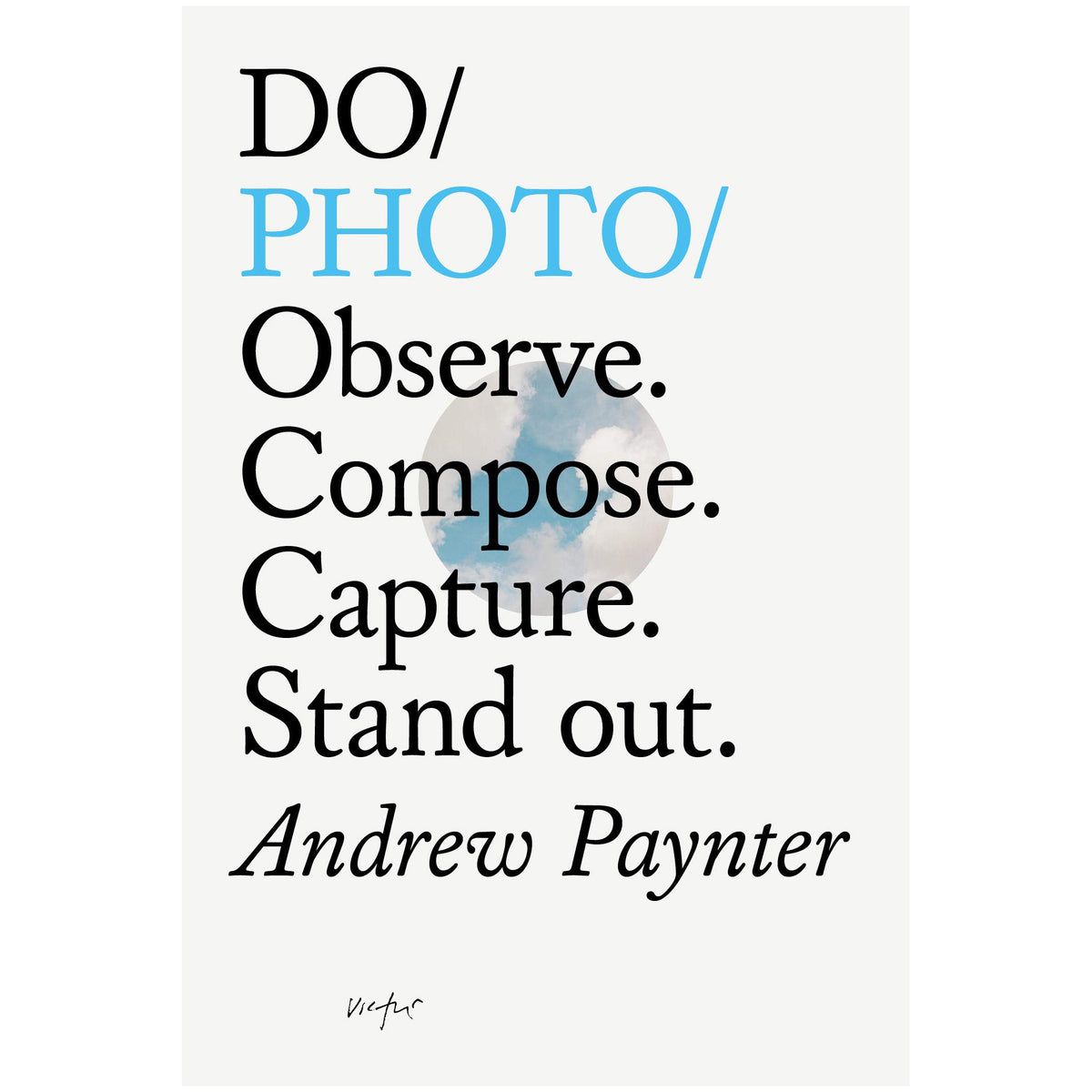 Do/Photo/ Observe. Compose. Capture. Stand Out.