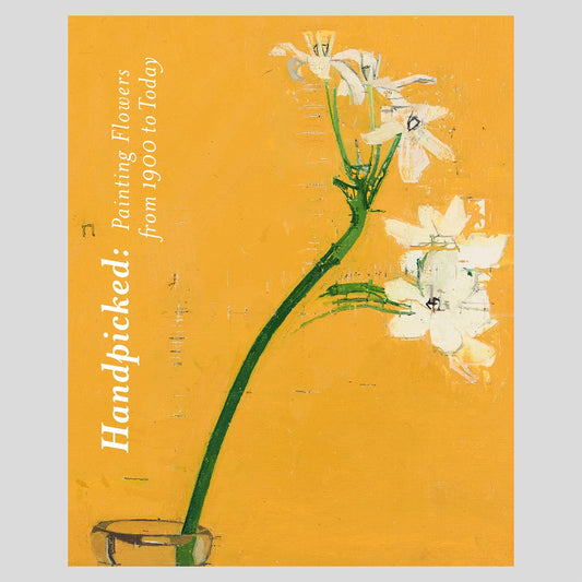 PRE-ORDER Handpicked: Painting Flowers from 1900 to Today