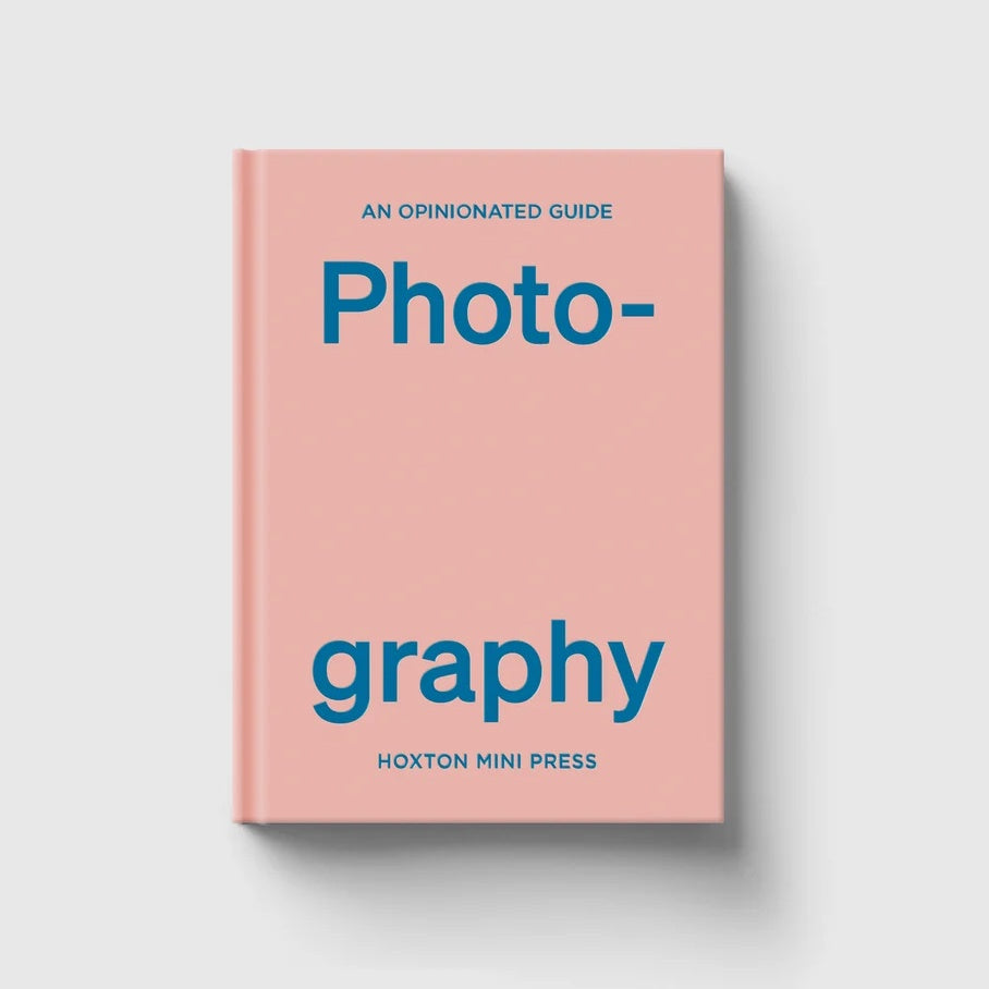 An Opinionated Guide to Photography