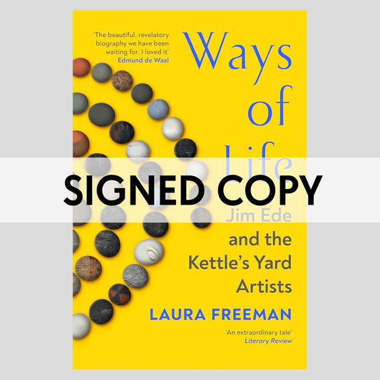 SIGNED COPY Ways of Life: Jim Ede and the Kettle's Yard Artists (Paperback)