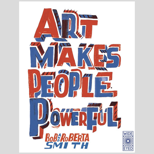 Art Makes People Powerful, Bob and Roberta Smith