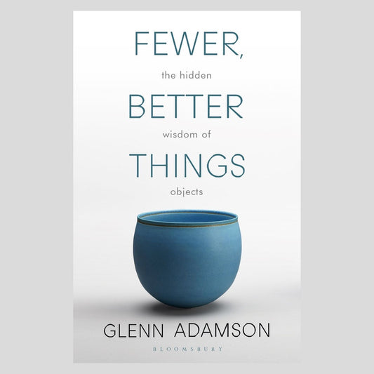 Fewer, Better Things: The Hidden Wisdom of Objects