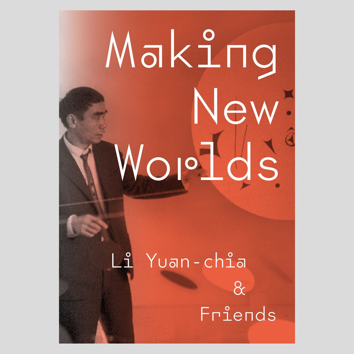Making New Worlds: Li Yuan-Chia & Friends