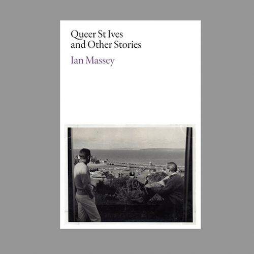 Queer St Ives and Other Stories (Ian Massey)