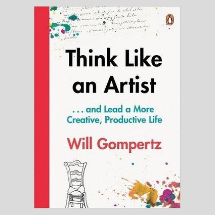 Think Like an Artist, Will Gompertz