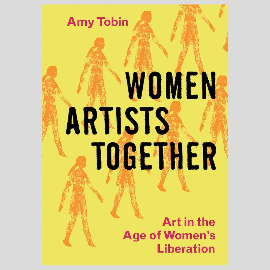 Women Artists Together: Art in the Age of Women's Liberation